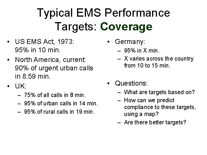 Typical EMS Performance Targets: Coverage • US EMS Act, 1973: 95% in 10 min.