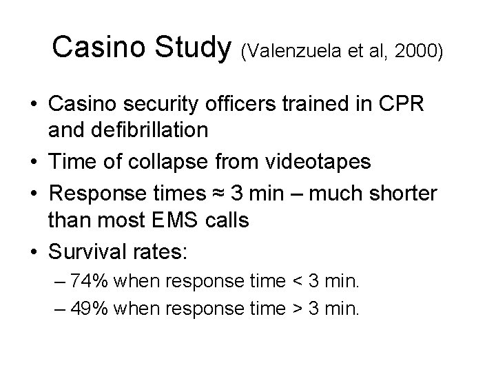 Casino Study (Valenzuela et al, 2000) • Casino security officers trained in CPR and
