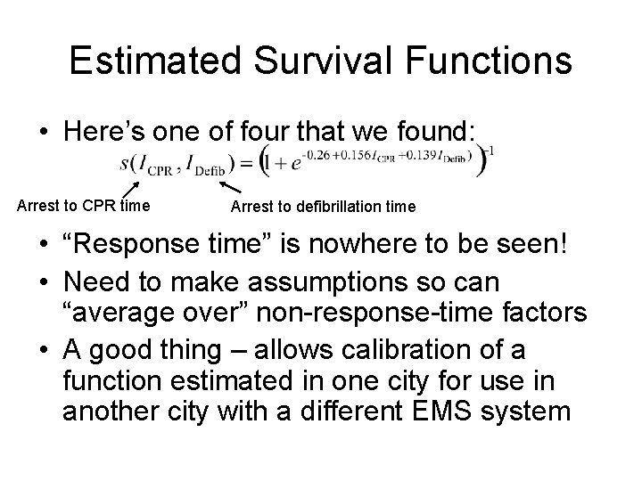 Estimated Survival Functions • Here’s one of four that we found: Arrest to CPR