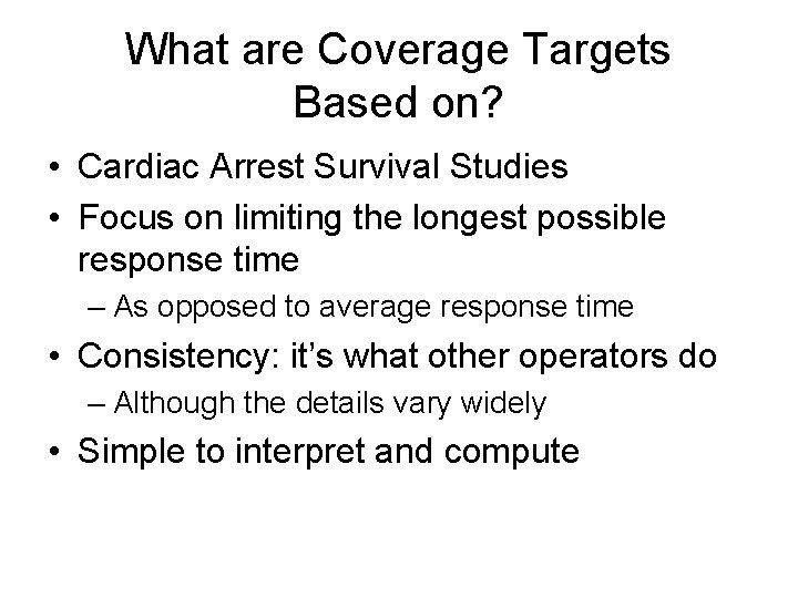 What are Coverage Targets Based on? • Cardiac Arrest Survival Studies • Focus on