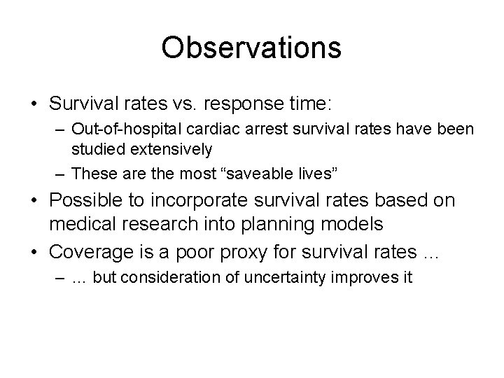 Observations • Survival rates vs. response time: – Out-of-hospital cardiac arrest survival rates have