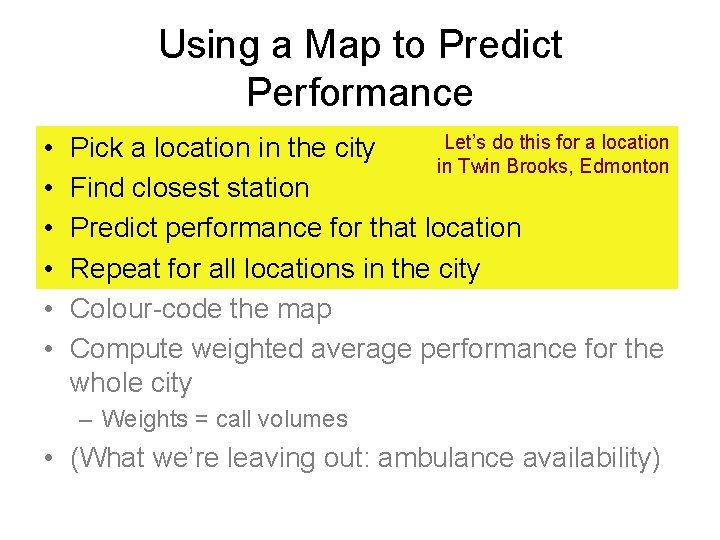 Using a Map to Predict Performance • • • Let’s do this for a