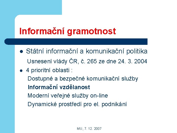 Informační gramotnost l l Státní informační a komunikační politika Usnesení vlády ČR, č. 265