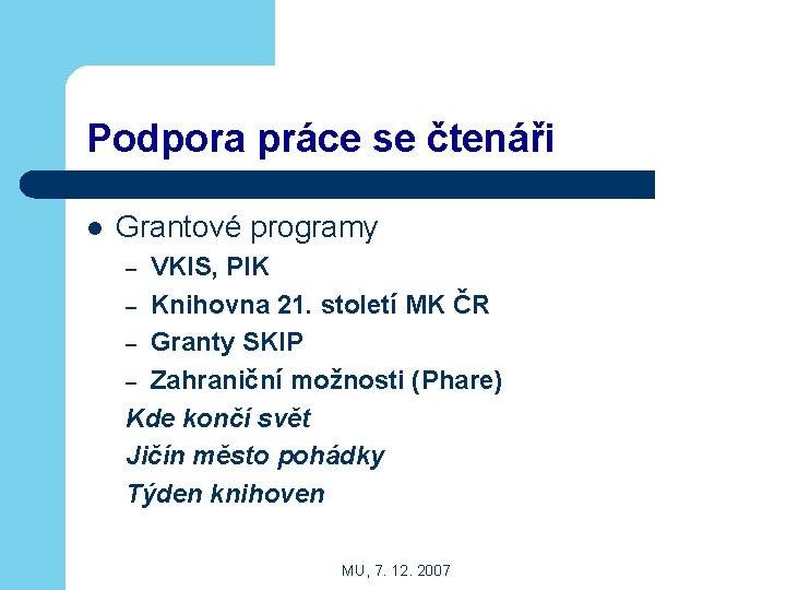 Podpora práce se čtenáři l Grantové programy VKIS, PIK – Knihovna 21. století MK