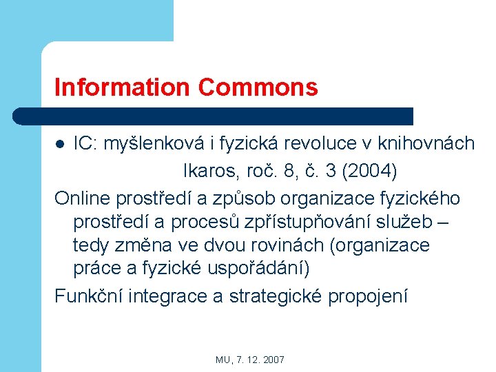 Information Commons IC: myšlenková i fyzická revoluce v knihovnách Ikaros, roč. 8, č. 3