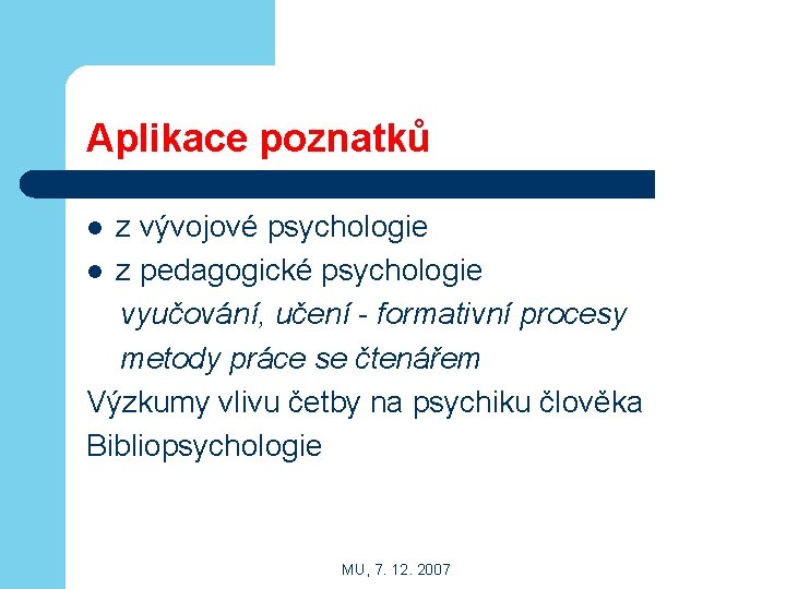 Aplikace poznatků z vývojové psychologie l z pedagogické psychologie vyučování, učení - formativní procesy