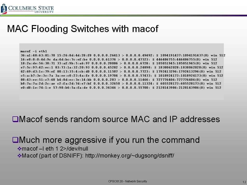 MAC Flooding Switches with macof –i eth 1 36: a 1: 48: 63: 81: MAC Flooding Switches with macof –i eth 1 36: a 1: 48: 63: 81: