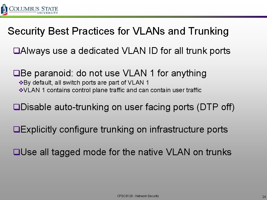 Security Best Practices for VLANs and Trunking q. Always use a dedicated VLAN ID Security Best Practices for VLANs and Trunking q. Always use a dedicated VLAN ID