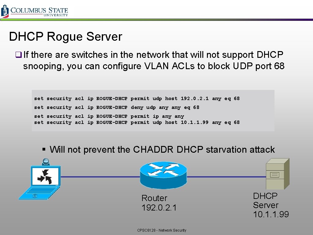 DHCP Rogue Server q If there are switches in the network that will not DHCP Rogue Server q If there are switches in the network that will not