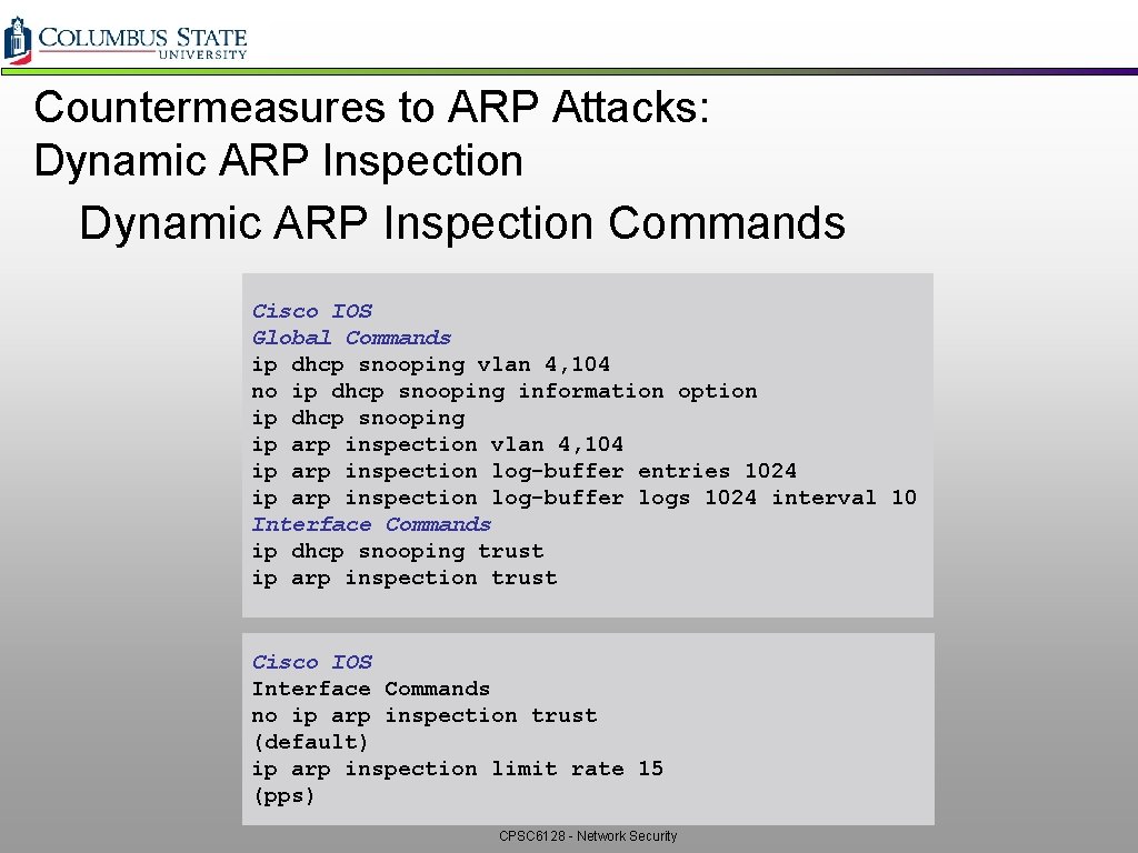 Countermeasures to ARP Attacks: Dynamic ARP Inspection Commands Cisco IOS Global Commands ip dhcp Countermeasures to ARP Attacks: Dynamic ARP Inspection Commands Cisco IOS Global Commands ip dhcp