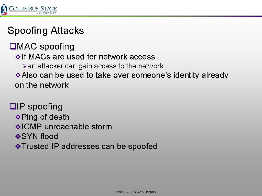 Spoofing Attacks q. MAC spoofing v. If MACs are used for network access Øan Spoofing Attacks q. MAC spoofing v. If MACs are used for network access Øan