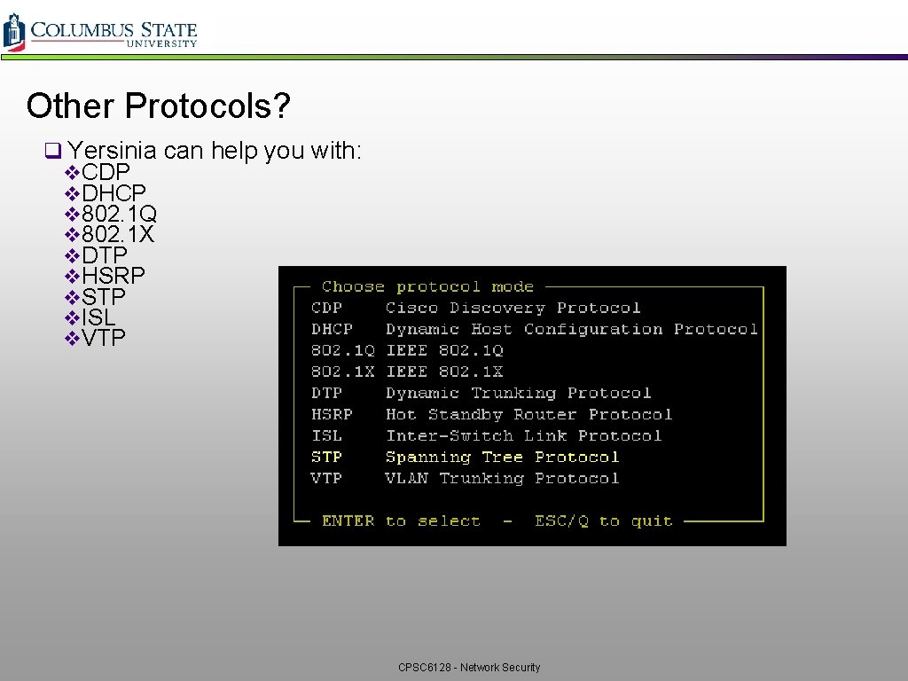 Other Protocols? q Yersinia can help you with: v. CDP v. DHCP v 802. Other Protocols? q Yersinia can help you with: v. CDP v. DHCP v 802.