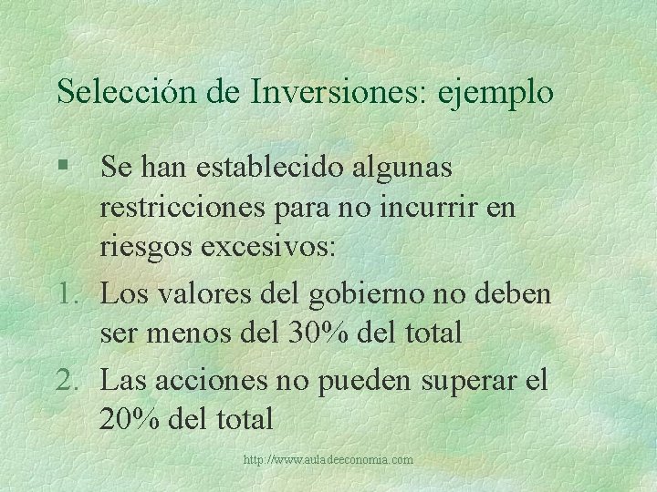 Selección de Inversiones: ejemplo § Se han establecido algunas restricciones para no incurrir en