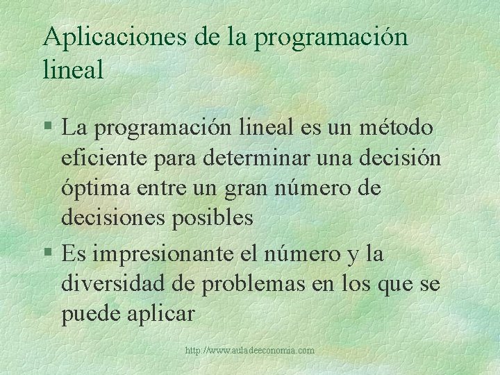 Aplicaciones de la programación lineal § La programación lineal es un método eficiente para
