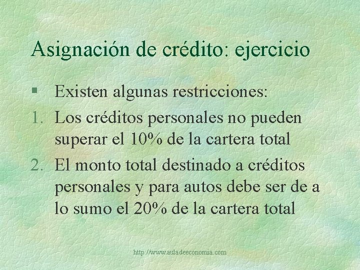 Asignación de crédito: ejercicio § Existen algunas restricciones: 1. Los créditos personales no pueden