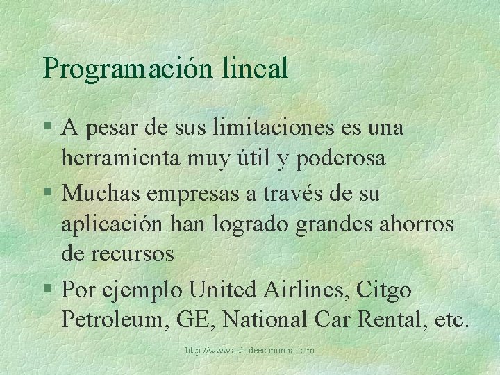 Programación lineal § A pesar de sus limitaciones es una herramienta muy útil y