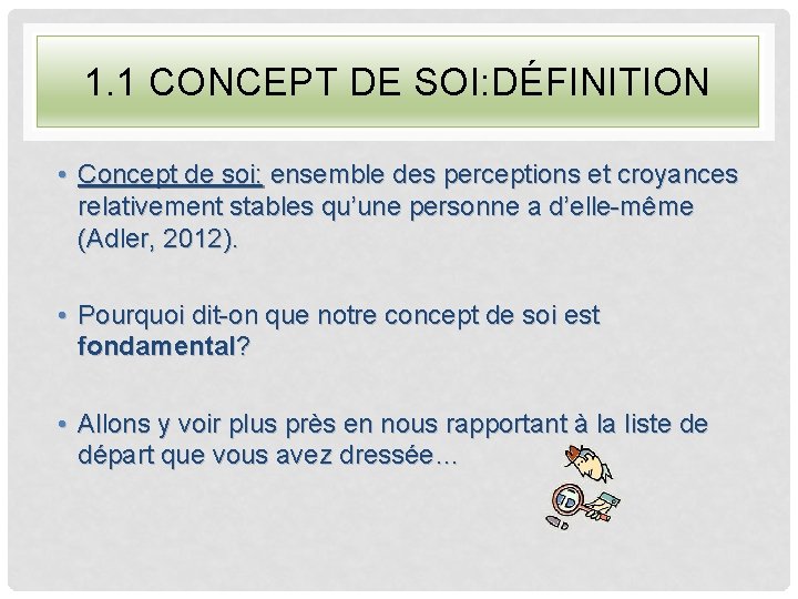 1. 1 CONCEPT DE SOI: DÉFINITION • Concept de soi: ensemble des perceptions et