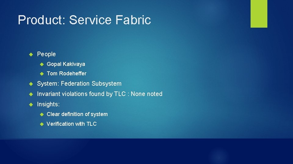 Product: Service Fabric People Gopal Kakivaya Tom Rodeheffer System: Federation Subsystem Invariant violations found