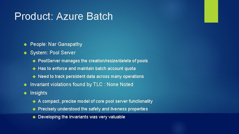 Product: Azure Batch People: Nar Ganapathy System: Pool Server Pool. Server manages the creation/resize/delete