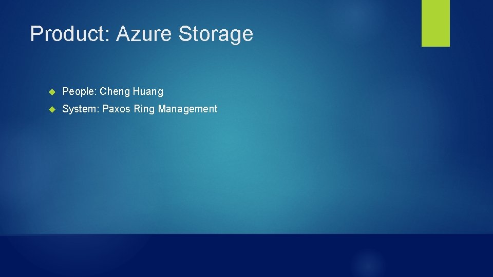 Product: Azure Storage People: Cheng Huang System: Paxos Ring Management 