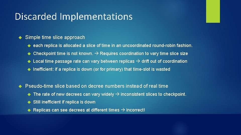 Discarded Implementations Simple time slice approach each replica is allocated a slice of time
