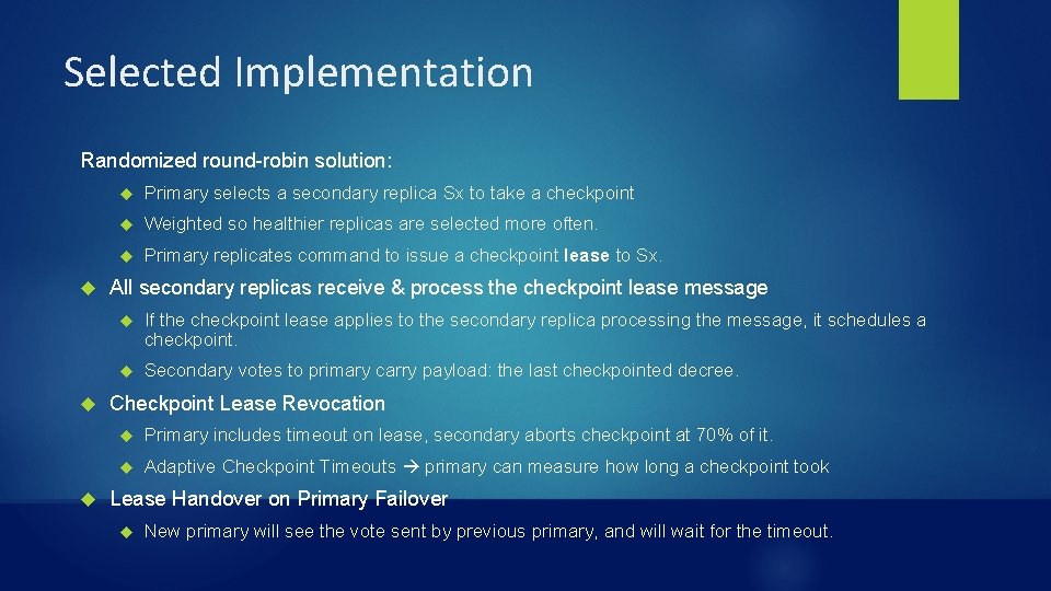 Selected Implementation Randomized round-robin solution: Primary selects a secondary replica Sx to take a