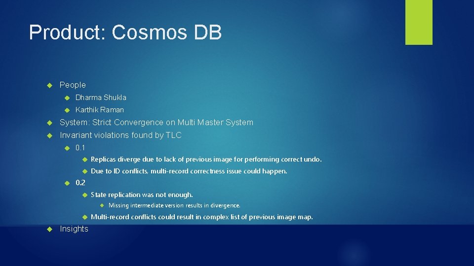 Product: Cosmos DB People Dharma Shukla Karthik Raman System: Strict Convergence on Multi Master