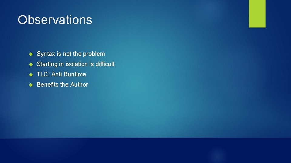 Observations Syntax is not the problem Starting in isolation is difficult TLC: Anti Runtime