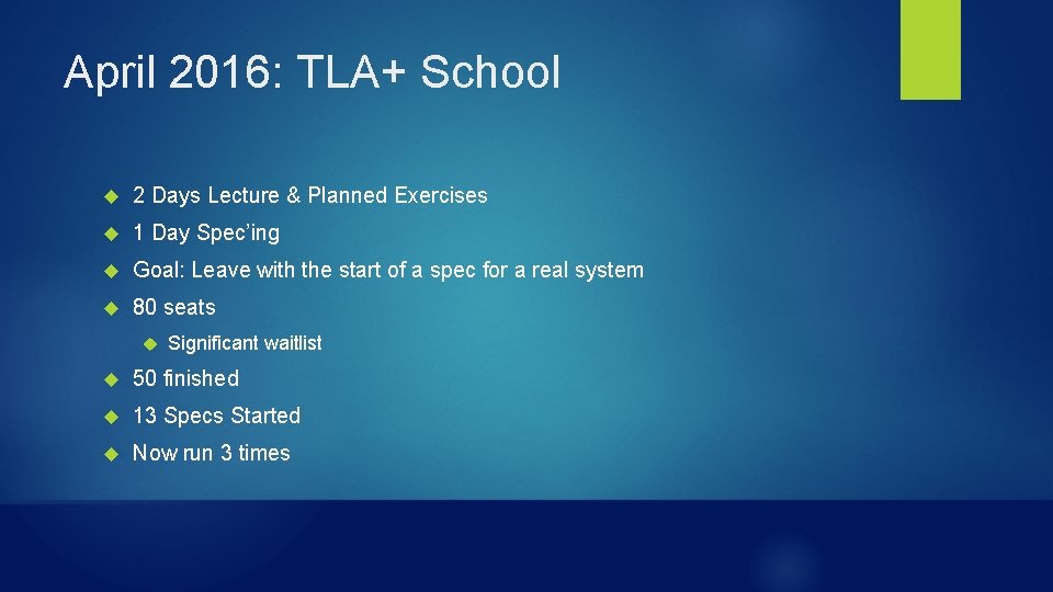 April 2016: TLA+ School 2 Days Lecture & Planned Exercises 1 Day Spec’ing Goal: