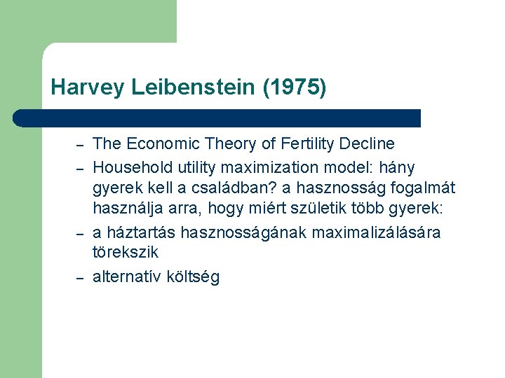 Harvey Leibenstein (1975) – – The Economic Theory of Fertility Decline Household utility maximization