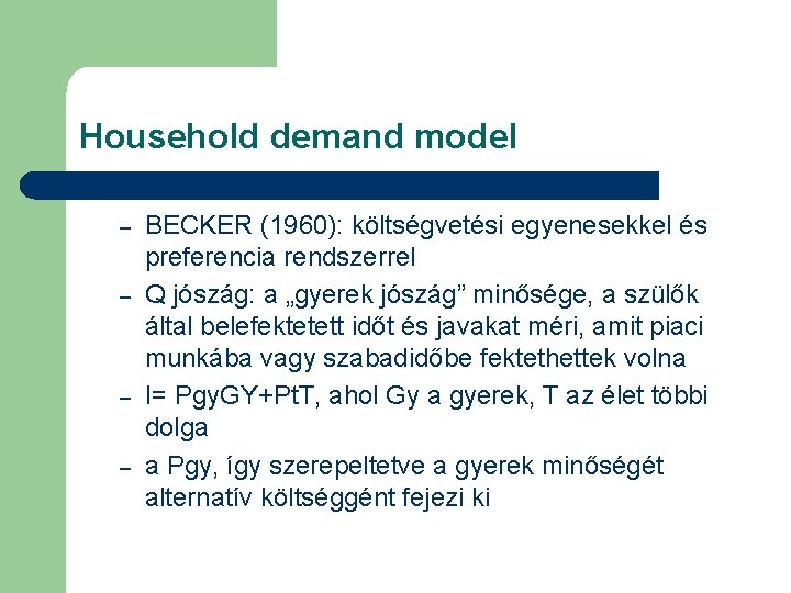 Household demand model – – BECKER (1960): költségvetési egyenesekkel és preferencia rendszerrel Q jószág: