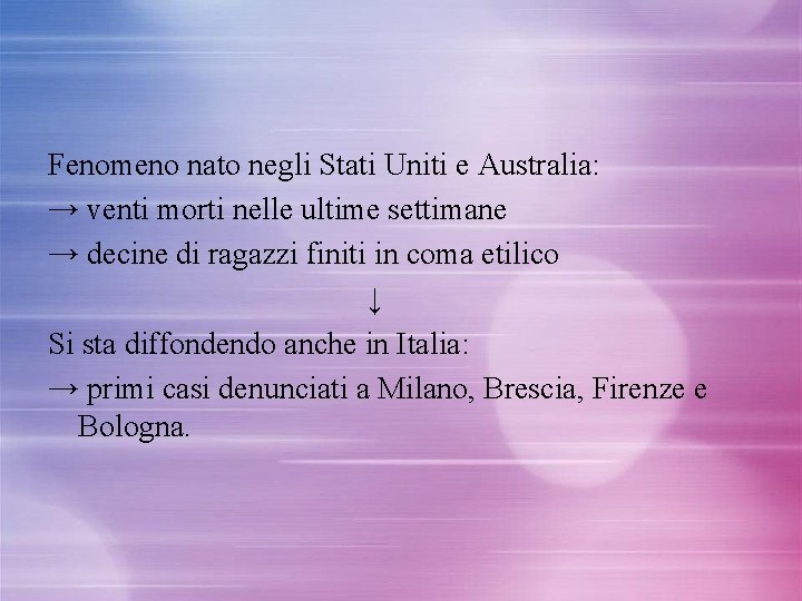 Fenomeno nato negli Stati Uniti e Australia: → venti morti nelle ultime settimane →