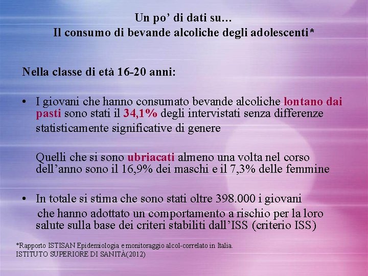 Un po’ di dati su… Il consumo di bevande alcoliche degli adolescenti* Nella classe