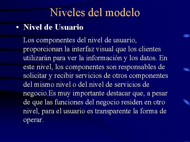 Niveles del modelo • Nivel de Usuario Los componentes del nivel de usuario, proporcionan