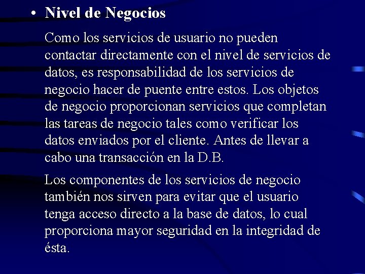 • Nivel de Negocios Como los servicios de usuario no pueden contactar directamente • Nivel de Negocios Como los servicios de usuario no pueden contactar directamente