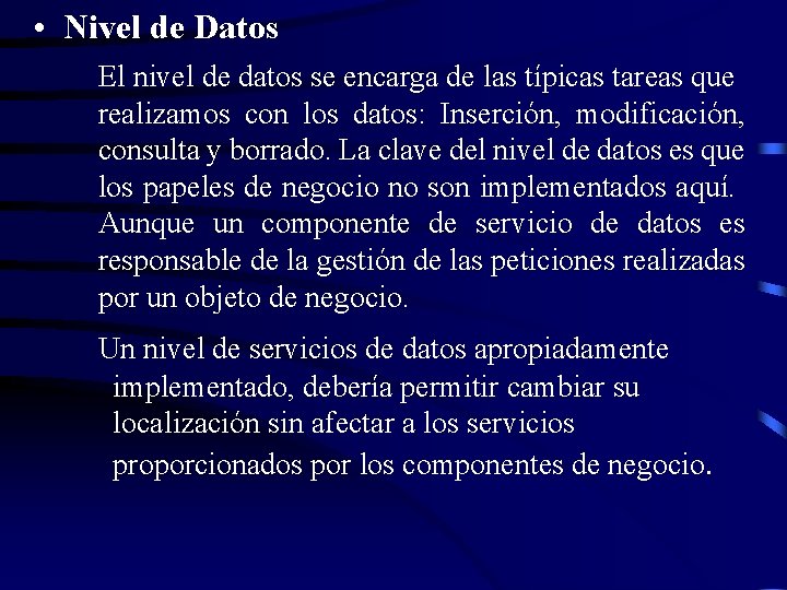 • Nivel de Datos El nivel de datos se encarga de las típicas • Nivel de Datos El nivel de datos se encarga de las típicas