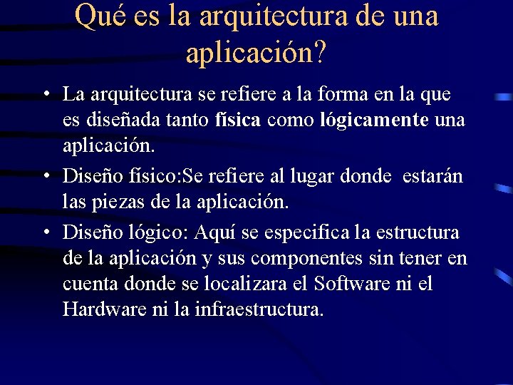 Qué es la arquitectura de una aplicación? • La arquitectura se refiere a la