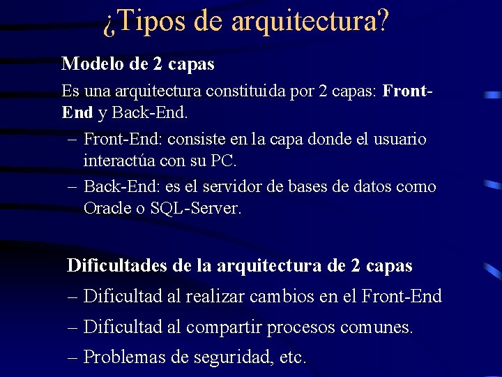 ¿Tipos de arquitectura? Modelo de 2 capas Es una arquitectura constituida por 2 capas: