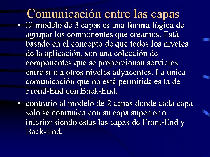 Comunicación entre las capas • El modelo de 3 capas es una forma lógica