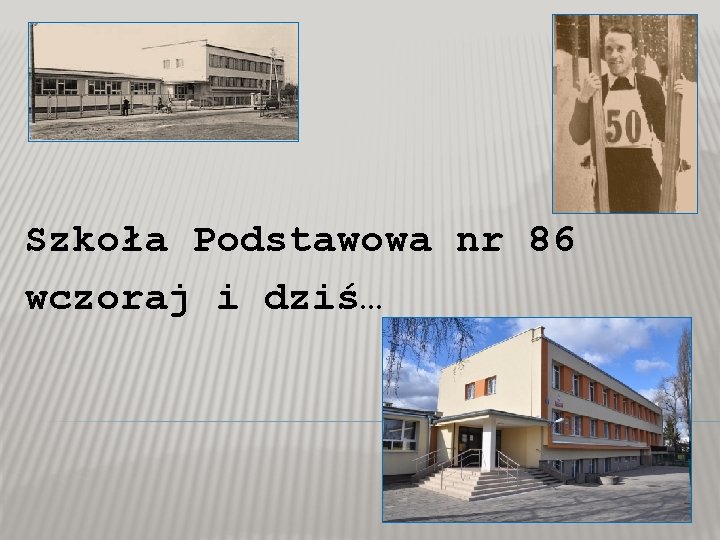 Szkoła Podstawowa nr 86 wczoraj i dziś… 