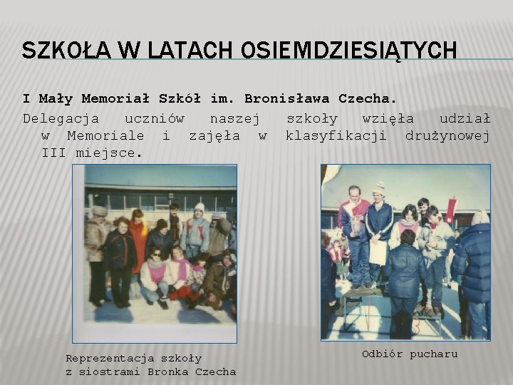 SZKOŁA W LATACH OSIEMDZIESIĄTYCH I Mały Memoriał Szkół im. Bronisława Czecha. Delegacja uczniów naszej