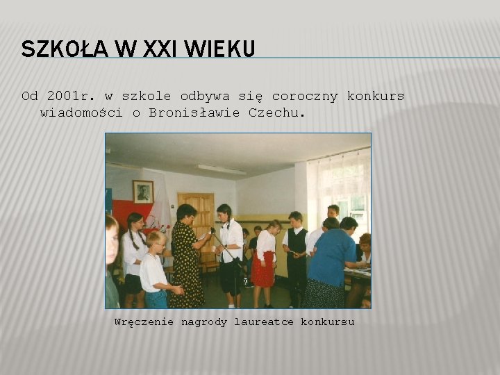 SZKOŁA W XXI WIEKU Od 2001 r. w szkole odbywa się coroczny konkurs wiadomości