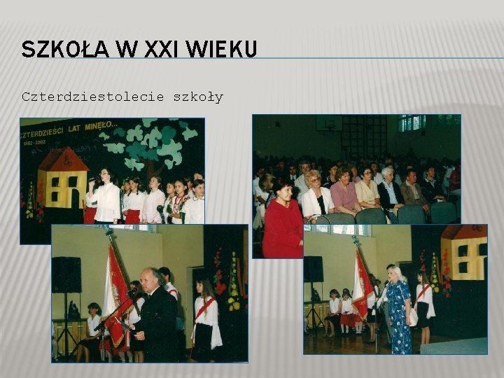 SZKOŁA W XXI WIEKU Czterdziestolecie szkoły 