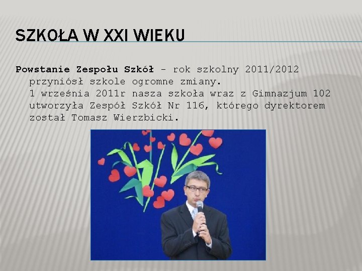 SZKOŁA W XXI WIEKU Powstanie Zespołu Szkół - rok szkolny 2011/2012 przyniósł szkole ogromne