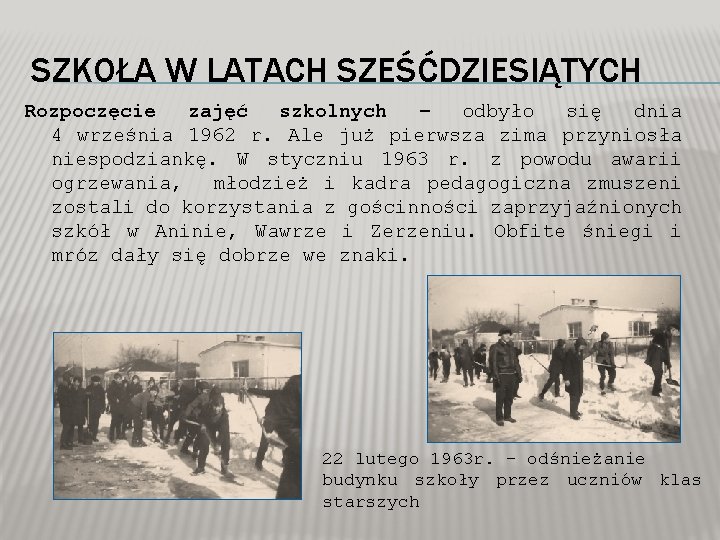 SZKOŁA W LATACH SZEŚĆDZIESIĄTYCH Rozpoczęcie zajęć szkolnych – odbyło się dnia 4 września 1962