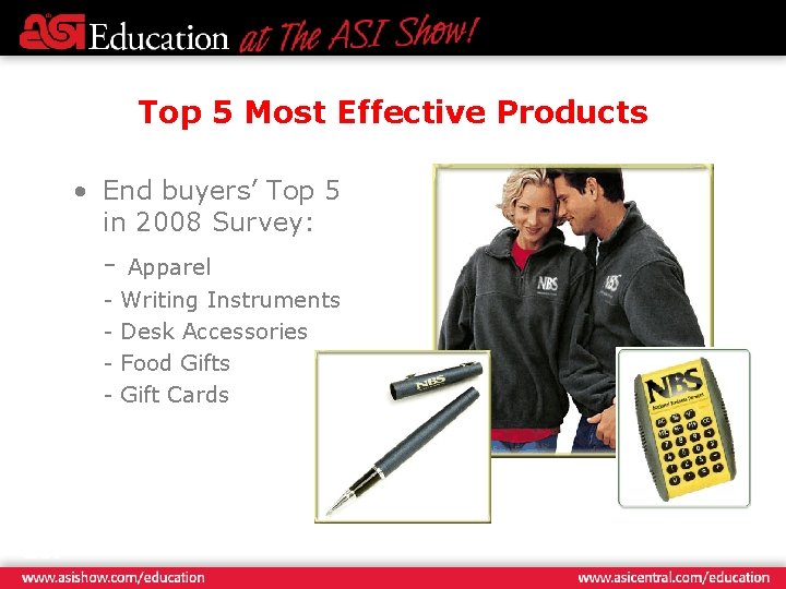 Top 5 Most Effective Products • End buyers’ Top 5 in 2008 Survey: -