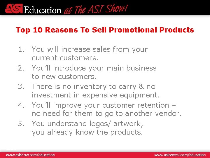 Top 10 Reasons To Sell Promotional Products 1. You will increase sales from your