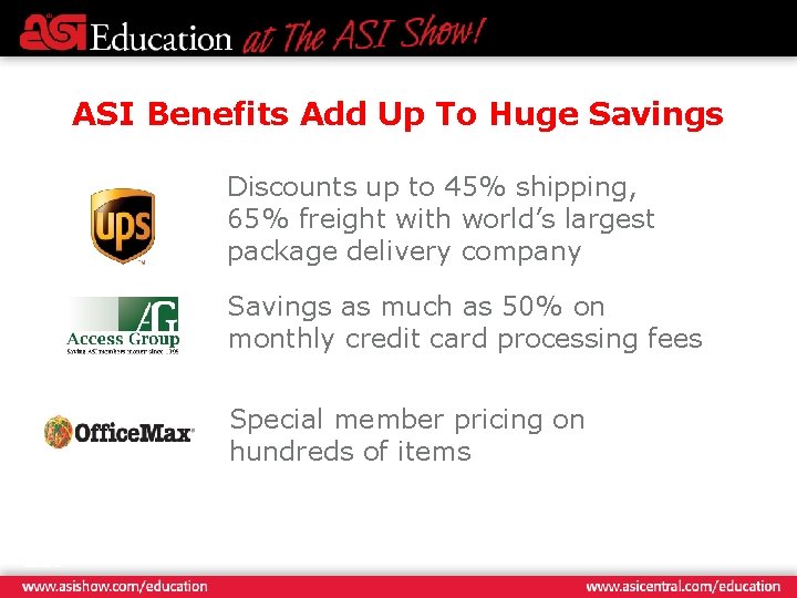 ASI Benefits Add Up To Huge Savings Discounts up to 45% shipping, 65% freight