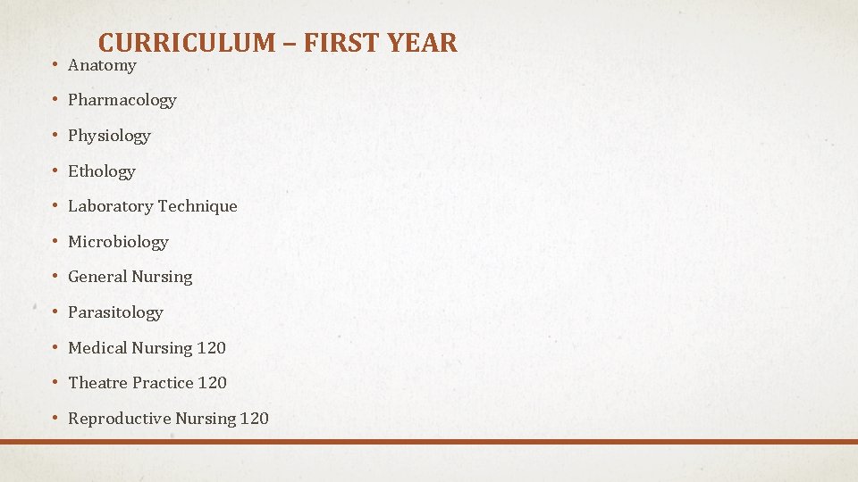 CURRICULUM – FIRST YEAR • Anatomy • Pharmacology • Physiology • Ethology • Laboratory