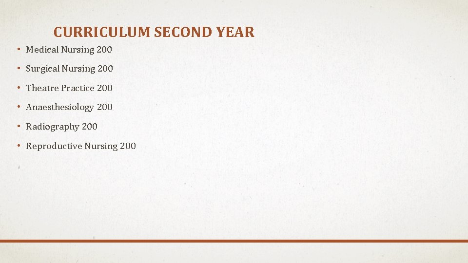 CURRICULUM SECOND YEAR • Medical Nursing 200 • Surgical Nursing 200 • Theatre Practice